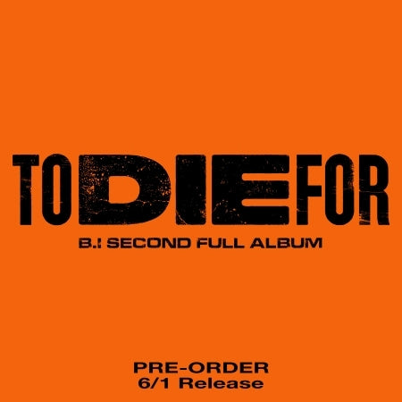 B.I - 2ND FULL ALBUM [TO DIE FOR] RANDOM VER.