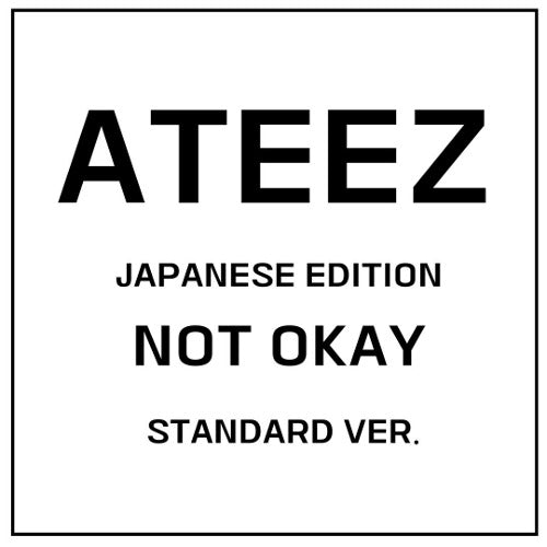 ATEEZ - JAPANESE EDITION [NOT OKAY] STANDARD VER.