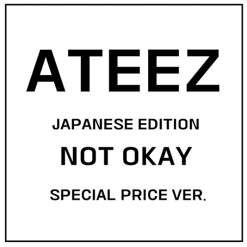 ATEEZ - JAPANESE EDITION [NOT OKAY] SPECIAL PRICE VER.