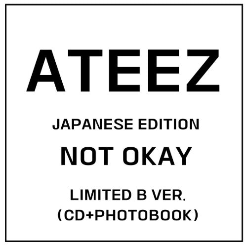 ATEEZ - JAPANESE EDITION [NOT OKAY] LIMITED B VER. (CD+PHOTOBOOK)